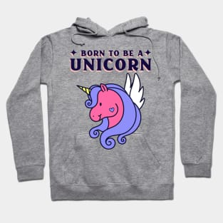 born to be a unicorn Hoodie